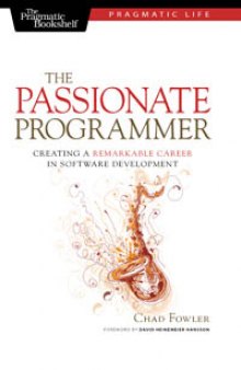 The Passionate Programmer, 2nd edition: Creating a Remarkable Career in Software Development