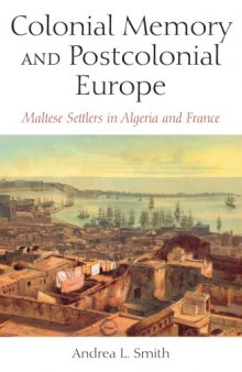 Colonial Memory and Postcolonial Europe: Maltese Settlers in Algeria and France