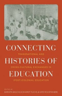 Connecting Histories of Education: Transnational and Cross-Cultural Exchanges in Post Colonial Education