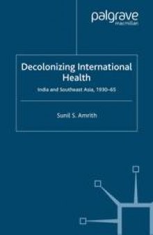 Decolonizing International Health: India and Southeast Asia, 1930–65