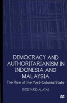 Democracy and Authoritarianism in Indonesia and Malaysia: The Rise of the Post-Colonial State
