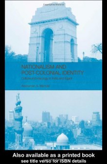 Nationalisms and Post-Colonial Identity: Culture and Ideology in India and Egypt (Routledge Advances in Middle East and Islamic Studies)