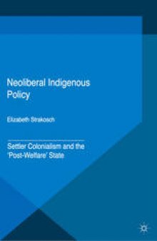 Neoliberal Indigenous Policy: Settler Colonialism and the ‘Post-Welfare’ State