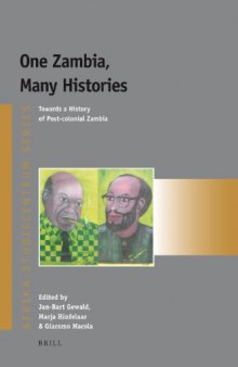 One Zambia, Many Histories: Towards a History of Post-colonial Zambia