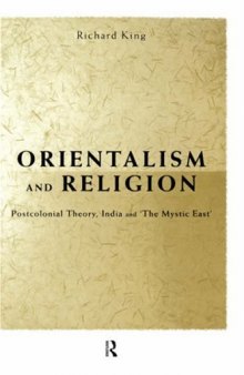 Orientalism and Religion: Post-Colonial Theory, India and "The Mystic East "  