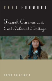Past Forward: French Cinema and the Post-Colonial Heritage  