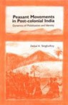 Peasant Movements in Post-Colonial India: Dynamics of Mobilization and Identity