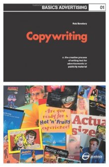 Basics Advertising: Copywriting: The Creative Process of Writing Text for Advertisements or Publicity Material