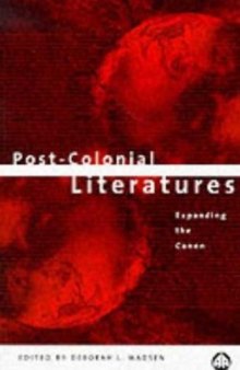 Post-Colonial Literatures: Expanding the Canon (Post-Colonial Studies)  