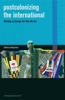 Postcolonizing the International: Working to Change the Way We Are (Writing Past Colonialism)