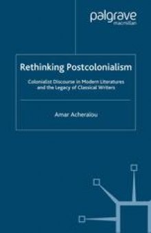Rethinking Postcolonialism: Colonialist Discourse in Modern Literatures and the Legacy of Classical Writers