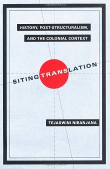 Siting Translation: History, Post-Structuralism, and the Colonial Context
