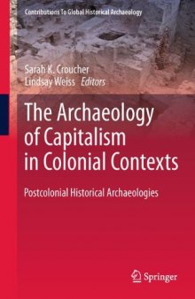 The Archaeology of Capitalism in Colonial Contexts: Postcolonial Historical Archaeologies  
