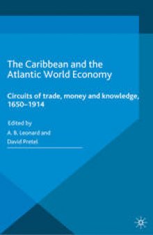 The Caribbean and the Atlantic World Economy: Circuits of trade, money and knowledge, 1650–1914