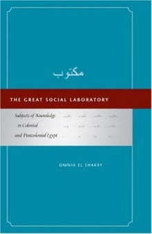 The Great Social Laboratory: Subjects of Knowledge in Colonial and Postcolonial Egypt