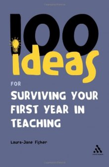 100 Ideas for Surviving your First Year in Teaching (Continuums One Hundreds)