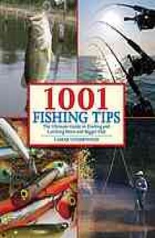 1001 fishing tips : the ultimate guide to finding and catching more and bigger fish