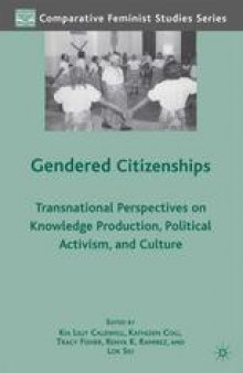 Gendered Citizenships: Transnational Perspectives on Knowledge Production, Political Activism, and Culture