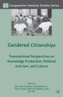 Gendered Citizenships: Transnational Perspectives on Knowledge Production, Political Activism, and Culture (Comparative Feminist Studies)
