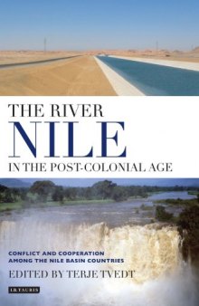The River Nile in the Post-Colonial Age: Conflict and Cooperation in the Nile Basin Countries
