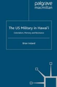 The US Military in Hawai‘i: Colonialism, Memory and Resistance