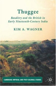Thuggee: Banditry and the British in Early Nineteenth-Century India 