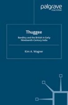 Thuggee: Banditry and the British in Early Nineteenth-Century India