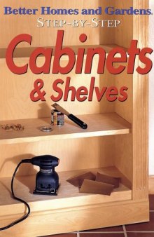 Step-by-Step Cabinets & Shelves (Better Homes & Gardens Step-by-Step)