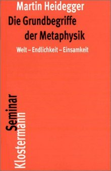 Die Grundbegriffe der Metaphysik: Welt - Endlichkeit - Einsamkeit (Wintersemester 1929/30)