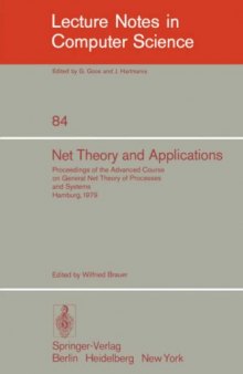 Net Theory and Applications: Proceedings of the Advanced Course on General Net Theory of Processes and Systems Hamburg, October 8–19, 1979