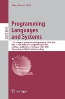 Programming Languages and Systems: 15th European Symposium on Programming, ESOP 2006, Held as Part of the Joint European Conferences on Theory and Practice of Software, ETAPS 2006, Vienna, Austria, March 27-28, 2006. Proceedings
