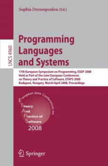 Programming Languages and Systems: 17th European Symposium on Programming, ESOP 2008, Held as Part of the Joint European Conferences on Theory and Practice of Software, ETAPS 2008, Budapest, Hungary, March 29-April 6, 2008. Proceedings