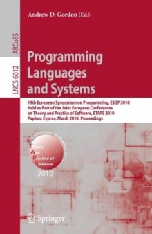 Programming Languages and Systems: 19th European Symposium on Programming, ESOP 2010, Held as Part of the Joint European Conferences on Theory and Practice ... Computer Science and General Issues)