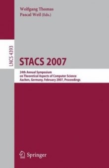 STACS 2007: 24th Annual Symposium on Theoretical Aspects of Computer Science, Aachen, Germany, February 22-24, 2007. Proceedings