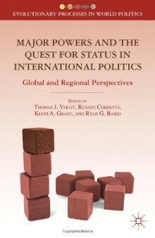 Major Powers and the Quest for Status in International Politics: Global and Regional Perspectives (Evolutionary Processes in World Politics)  