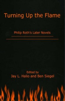 Turning Up The Flame: Philip Roth's Later Novels