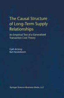 The Causal Structure of Long-Term Supply Relationships: An Empirical Test of a Generalized Transaction Cost Theory
