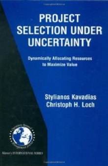 Project selection under uncertainty: dynamically allocating resources to maximize value