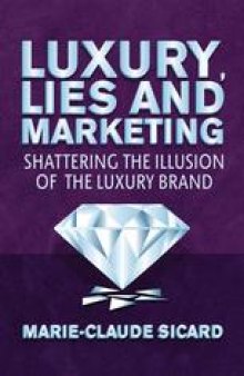 Luxury, Lies and Marketing: Shattering the Illusions of the Luxury Brand