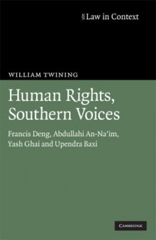 Human Rights, Southern Voices: Francis Deng, Abdullahi An-Na'im, Yash Ghai and Upendra Baxi (Law in Context)