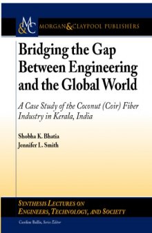 Bridging the Gap Between Engineering and the Glob World: A Case Study of the Coconut (Coir) Fiber Industry in Kerala, India (Synthesis Lectures on Engineers, Technology and Society)