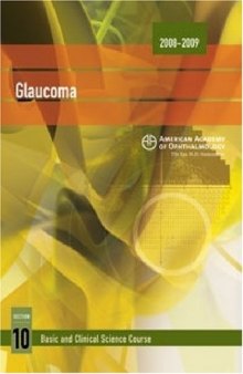 2008-2009 Basic and Clinical Science Course: Section 10: Glaucoma (Basic and Clinical Science Course 2008-2009)  