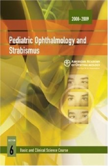 2008-2009 Basic and Clinical Science Course: Section 6: Pediatric Ophthalmology and Strabismus (Basic and Clinical Science Course 2008-2009)  