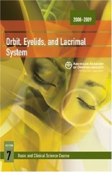 2008-2009 Basic and Clinical Science Course: Section 7: Orbit, Eyelids, and Lacrimal System (Basic and Clinical Science Course 2008-2009)  