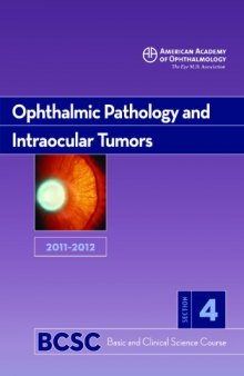 2011-2012 Basic and Clinical Science Course, Section 4: Ophthalmic Pathology and Intraocular Tumors (Basic & Clinical Science Course)  