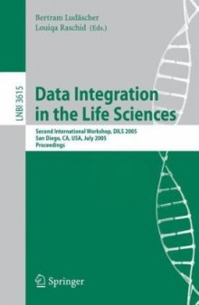 Data Integration in the Life Sciences: Second International Workshop, DILS 2005, San Diego, CA, USA, July 20-22, 2005. Proceedings