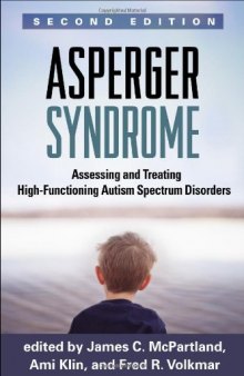 Asperger Syndrome, Second Edition: Assessing and Treating High-Functioning Autism Spectrum Disorders