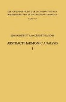 Abstract Harmonic Analysis: Volume 1: Structure of Topological Groups Integration Theory Group Representations