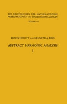 Abstract Harmonic Analysis: Volume I, Structure of Topological Groups Integration theory Group Representations