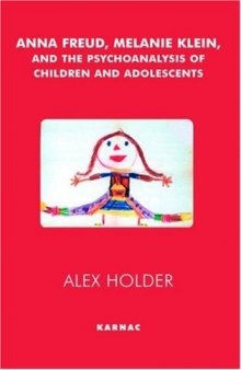 Anna Freud, Melanie Klein and the Psychoanalysis of Children and Adolescents